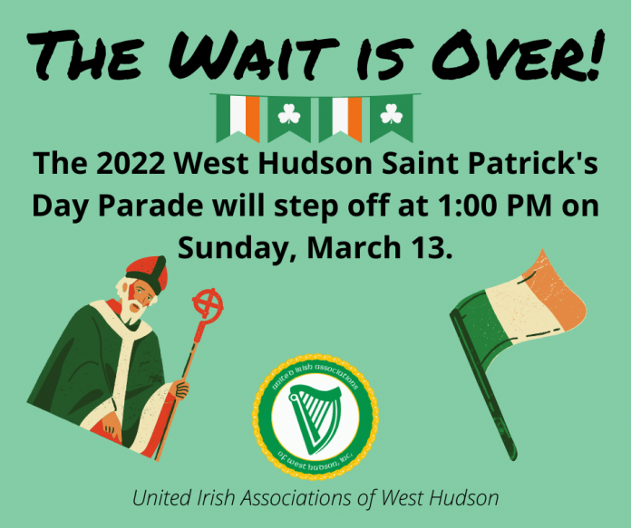 The Wait is over! The 2022 West Hudson Saint Patrick's Day Parade will step off at 1pm on Sunday March 13th 2022