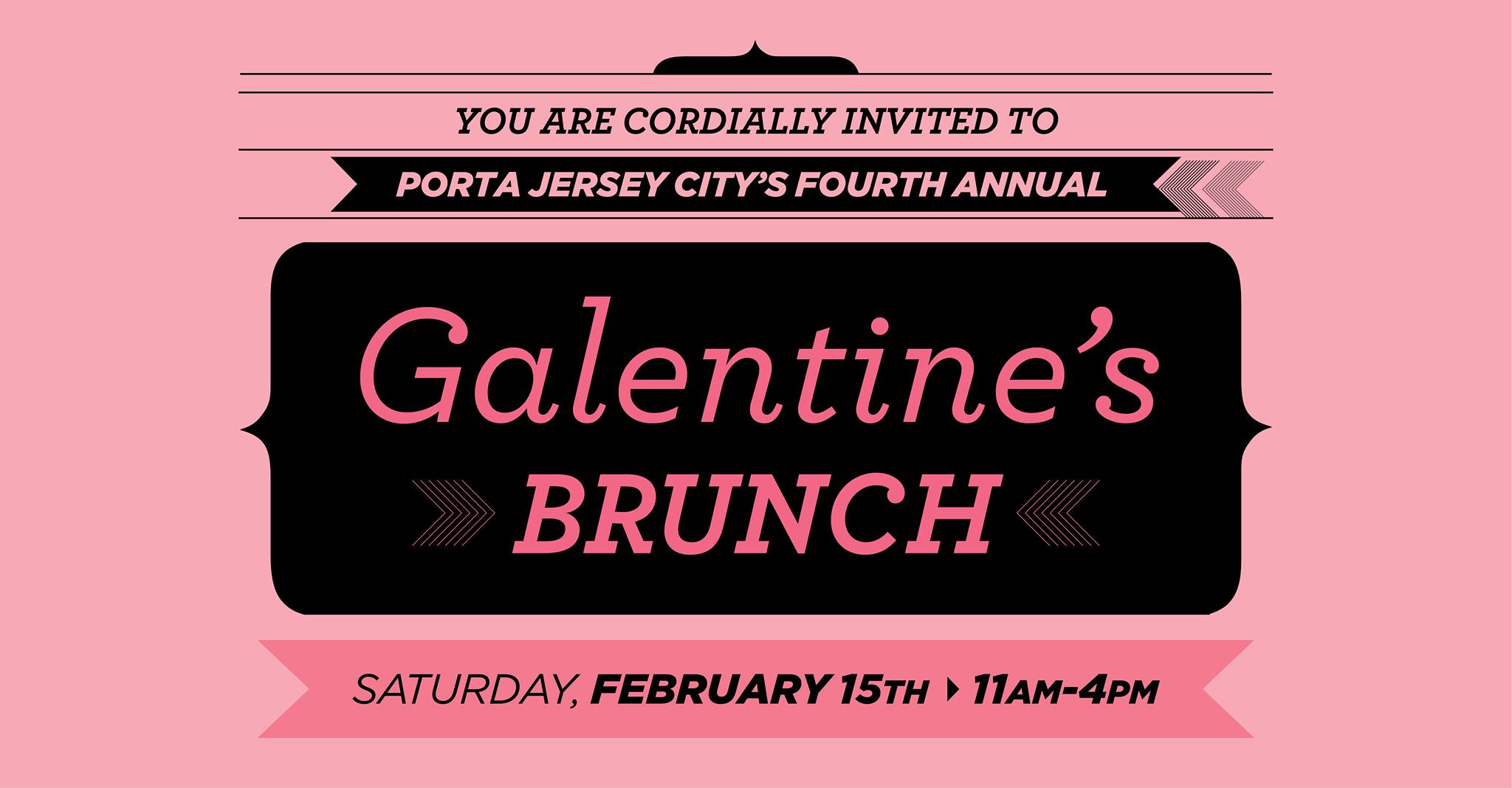 Flyer invitation to Porta Jersey City's Fourth Annual Galentine's Brunch; Saturday, February 15th 11am-4pm