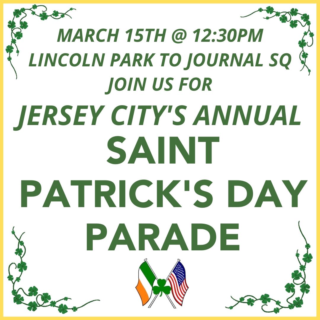 March 15th @12:30 PM Lincoln Park to Journal Square, Join us for Jersey City's Annual Saint Patrick's Day Parade
