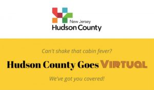 Hudson County logo with yellow banner; Can't shake that cabin fever? We've got you covered! Hudson County Goes Virtual