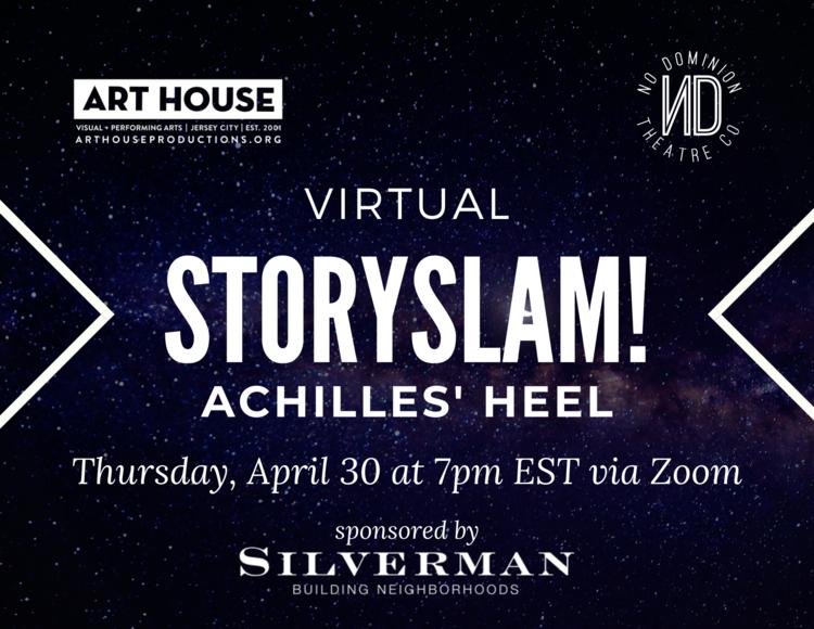 Virtual Storyslam! Achilles' Heel; Thursday April 30 at 7PM EST via Zoom