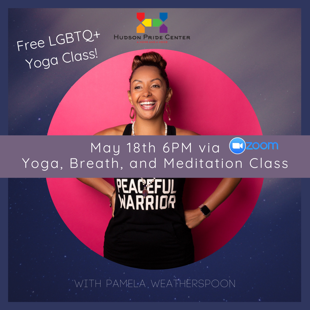 Free LGBTQ+ Yoga Class! May 18th 6PM via Zoom; Yoga, Breath and Meditation class with Pamela Weatherspoon