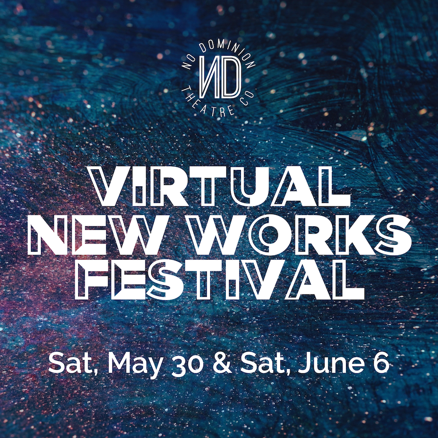 Virtual New Works Festival, Sat, May 30 & Sat. June 6
