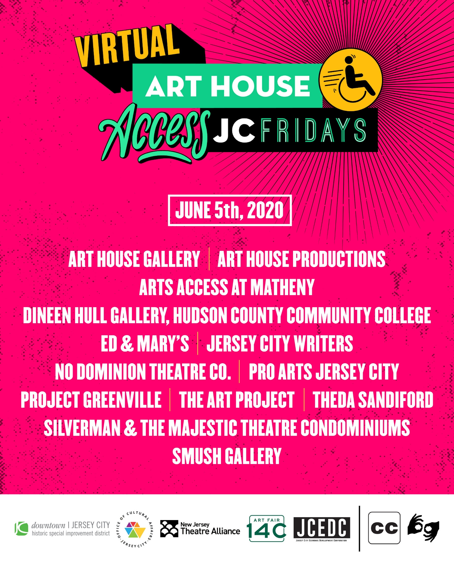 Social flyer for Virtual Art House Access JC Fridays, June 5th 2020; Art House Gallery, Art House Productions, Art Access at Matheny, Dineen Hull Gallery, Hudson County Community College, Ed & Mary's, Jersey City Writers, No Dominion Theatre Co, Pro Arts Jersey City, Project Greenville, The Art Project, Theda Sandiford, SIlverman & The Majestic Theatre Condominiums, Smush Gallery