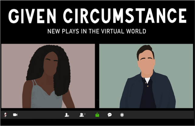 graphic illustration of man and woman video meeting each other with text Given Circumstance, New Plays in the virtual world