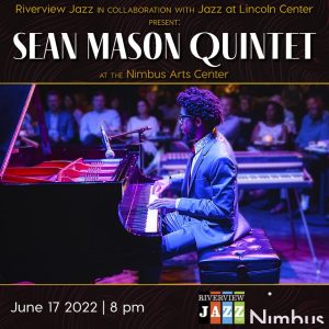 man playing piano in front of audience with text; Sean Mason Quintet at the NImbus Arts Center June 17 2022 8 PM