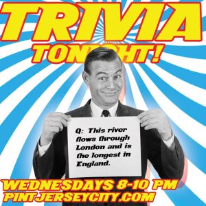 flyer for Trivia Night; blue swirl and man holding sign with text "Q: This river flows through London and is the longest in England."; Trivia tonight! Wednesdays 8-10PM Pint Jerseycity.com