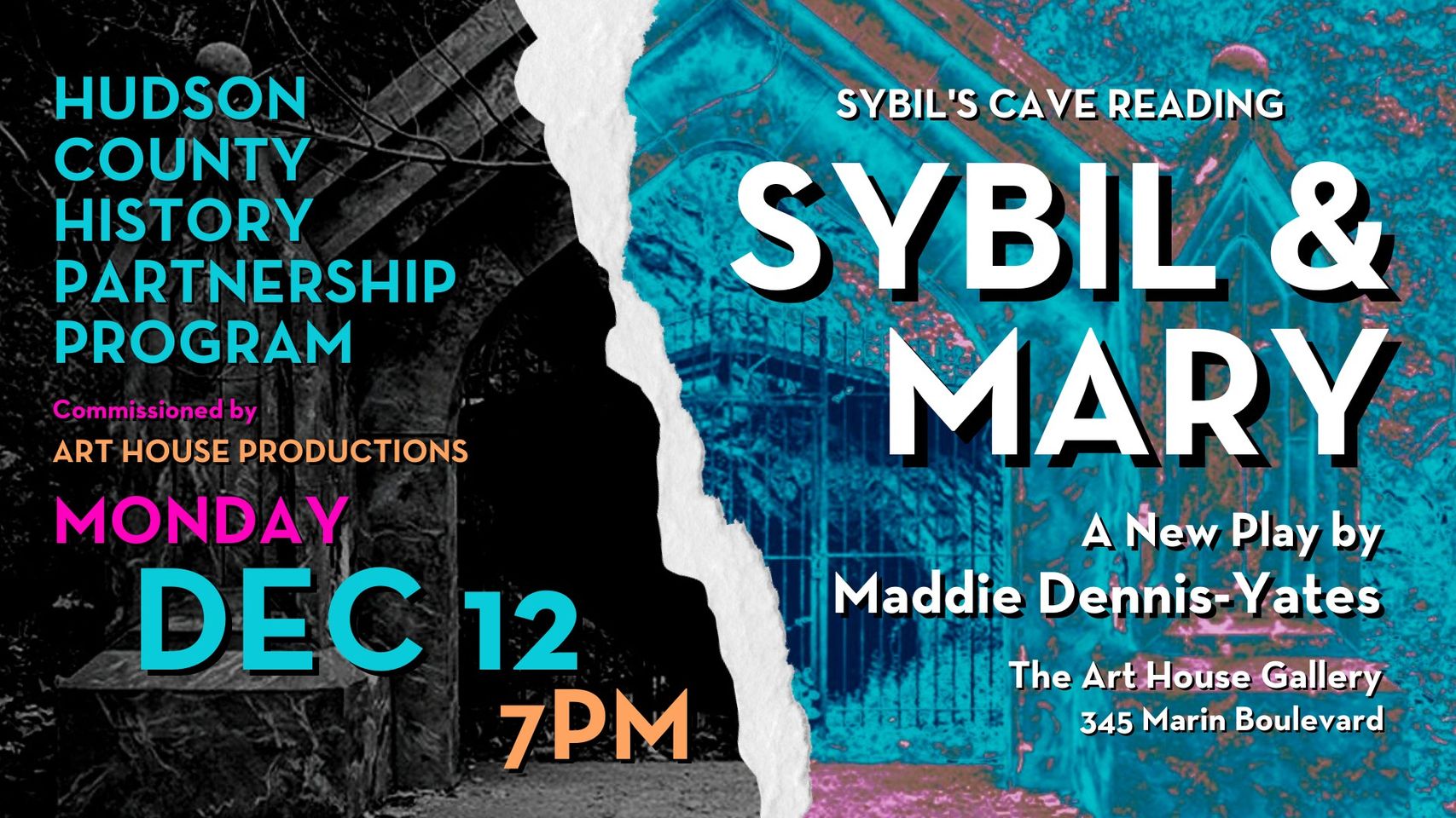 Sybil's Cave Reading, Sybil & Mary, A New Play by Maddie Dennis Yates, The Art House Gallery 345 Marin Boulevard, Hudson County History Partnership Program commissioned by Art House Productions Monday Dec. 12 7PM