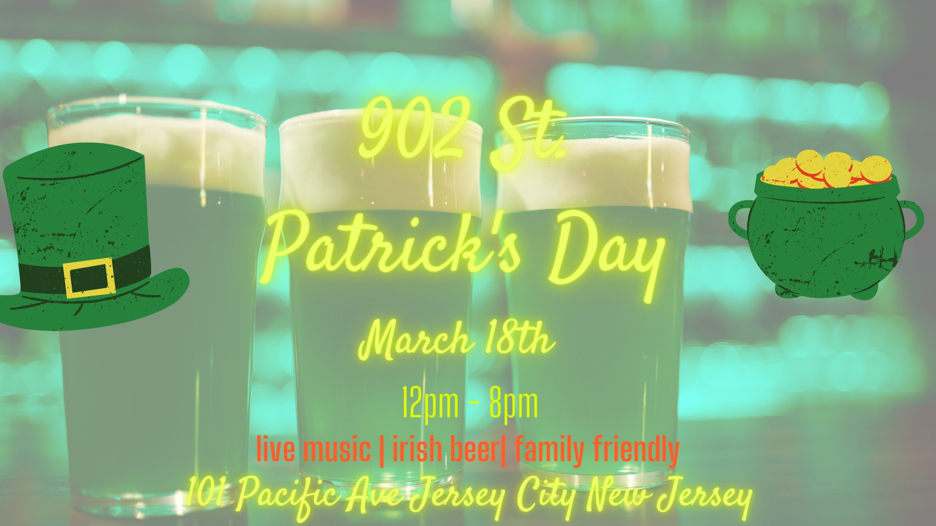902 St Patrick's Day, March 18th 12pm - 8pm, 101 Pacific Ave jersey City